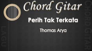 Chord-Perih-Tak-Terkata-Thomas-Arya.jpg