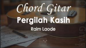 Chord-Raim-Laode-Pergilah-Kasih.jpg