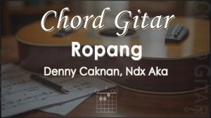 Chord-Ropang-Denny-Caknan-Ndx-Aka.jpg