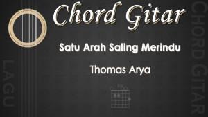 Chord-Satu-Arah-Saling-Merindu-Thomas-Arya.jpg