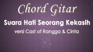 Chord-Suara-Hati-Seorang-Kekasih-versi-Cast-of-Rangga-Cinta.jpg