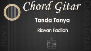 Chord-Tanda-Tanya-Rizwan-Fadilah.jpg