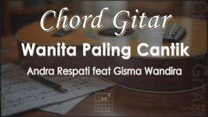 Chord-Wanita-Paling-Cantik-Andra-Respati-feat-Gisma-Wandira.jpg