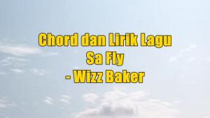 Chord-dan-Lirik-Lagu-Sa-Fly-Wizz-Baker.jpg