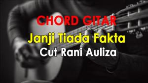 Chord-gitar-Janji-Tiada-Fakta-Cut-Rani-Auliza.jpg