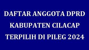Daftar-Nama-Lengkap-Anggota-DPRD-Kabupaten-Cilacap-Terpilih-di-Pileg-2024.jpg