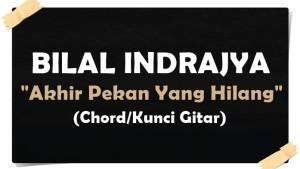 KUNCI-GITAR-Chord-Gitar-Akhir-Pekan-Yang-Hilang-Bilal-Indrajaya.jpg