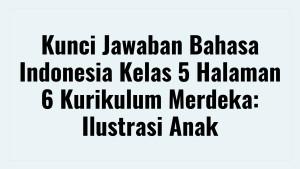Kunci-Jawaban-Bahasa-Indonesia-Kelas-5-Halaman-6.jpg