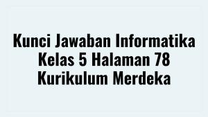 Kunci-Jawaban-Informatika-Kelas-5-Halaman-78-Kurikulum-Merdeka.jpg