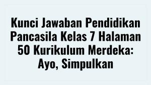 Kunci-Jawaban-Pendidikan-Pancasila-Kelas-7-Halaman-50-Kurikulum.jpg