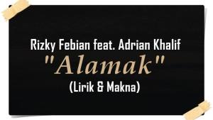 LAGU-Lirik-Lagu-Alamak-Rizky-Febian-feat-Adrian-Khalif-Lengkap-dengan-Makna-Lagu.jpg