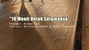 Lirik-Lagu-10-Menit-Untuk-Selamanya-Nyoman-Paul.jpg