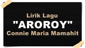 Lirik-Lagu-Aroroy-Connie-Maria-Mamahit-Aroroy-aroroy-aroroy-ma-e-Kunaya-riri-si-se.jpg