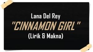 Lirik-Lagu-Cinnamon-Girl-Lana-Del-Rey.jpg