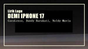Lirik-Lagu-Demi-Iphone-17-Cocolense-Dandy-Barakati-Noldy-Mavia.jpg