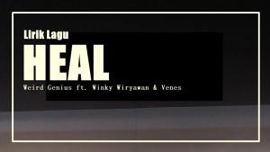 Lirik-Lagu-Heal-Weird-Genius-Winky-Wiryawan-Venes.jpg