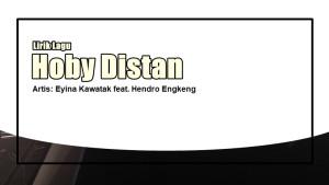 Lirik-Lagu-Hoby-Distan-Eyina-Kawatak-Hendro-Engkeng.jpg