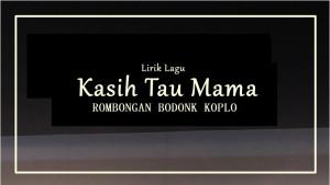 Lirik-Lagu-Kasih-Tau-Mama-Rombongan-Bodonk-Koplo.jpg