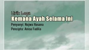 Lirik-Lagu-Kemana-Ayah-Selama-Ini-Najwa-Hasana.jpg