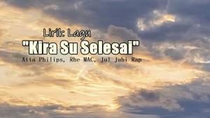 Lirik-Lagu-Kira-Su-Selesai-Atta-Philips.jpg