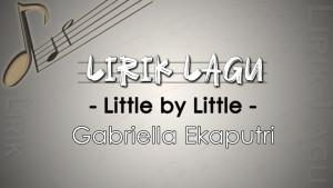 Lirik-Lagu-Little-by-Little-Gabriella-Ekaputri.jpg
