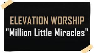 Lirik-Lagu-Million-Little-Miracles-Elevation-Worship.jpg