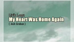 Lirik-Lagu-My-Heart-Was-Home-Again-Josh-Groban.jpg