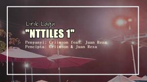 Lirik-Lagu-NTTILES-1-Criimson-Juan-Reza.jpg