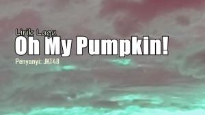 Lirik-Lagu-Oh-My-Pumpkin-JKT48.jpg