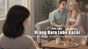 Lirik-Lagu-Orang-Baru-Lebe-Gacor-Ecko-Show-Juan-Reza-Chesylino.jpg