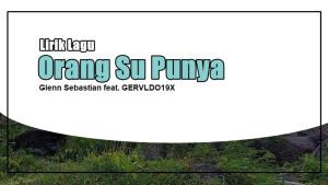 Lirik-Lagu-Orang-Su-Punya-Glenn-Sebastian.jpg