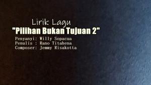 Lirik-Lagu-Pilihan-Bukan-Tujuan-2-Willy-Sopacua.jpg
