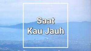 Lirik-Lagu-Saat-Kau-Jauh-Zinidin-Zidan-Yaya-Nadila.jpg