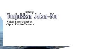 Lirik-Lagu-Tunjukkan-JalanMu-Lomo-Nababan.jpg