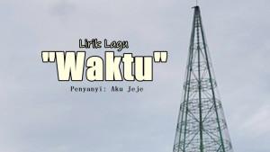 Lirik-Lagu-Waktu-Aku-Jeje.jpg