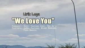 Lirik-Lagu-We-Love-You-Andre-Taulany-The-Ars.jpg