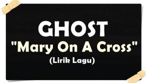 Lirik-lagu-Ghost-Mary-On-A-Cross-You-go-down-just-like-Holy-Mary.jpg