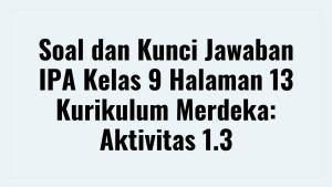 Soal-dan-Kunci-Jawaban-IPA-Kelas-9-Halaman-13-Kurikulum-MerdekaAktivitas-13.jpg
