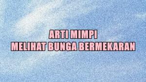 arti-mimpi-melihat-bunga-bermekaran-agz.jpg