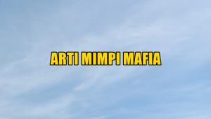 arti-mimpi-tentang-mafia-fj.jpg