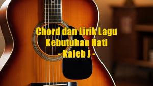 chord-dan-lirik-lagu-Kebutuhan-Hati-yang-dinyanyikan-Kaleb-J.jpg