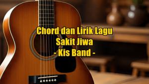 chord-dan-lirik-lagu-berjudul-Sakit-Jiwa-yang-dinyanyikan-oleh-Kis-Band.jpg