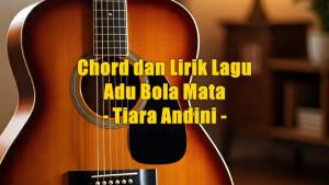 chord-gitar-dan-lirik-lagu-Adu-Bola-Mata-yang-dinyanyikan-oleh-Tiara-Andini.jpg