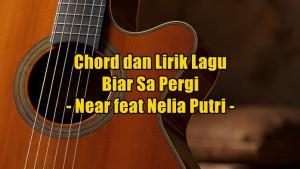 chord-gitar-dan-lirik-lagu-Biar-Sa-Pergi-yang-dinyanyikan-oleh-Near-feat-Nelia-Putri.jpg