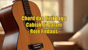 chord-gitar-dan-lirik-lagu-Cabiak-di-Dalam-dinyanyikan-oleh-Roje-Firdaus.jpg