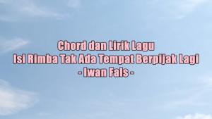 chord-gitar-dan-lirik-lagu-Isi-Rimba-Tak-Ada-Tempat-Berpijak-Lagi.jpg