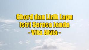 chord-gitar-dan-lirik-lagu-Istri-Serasa-Janda-yang-dinyanyikan-oleh-Vita-Alvia.jpg