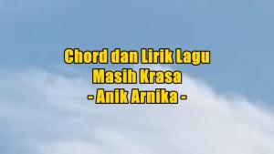 chord-gitar-dan-lirik-lagu-Masih-Krasa-yang-dinyanyikan-oleh-Anik-Arnika.jpg