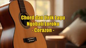 chord-gitar-dan-lirik-lagu-Ngobati-Loroku-yang-dinyanyikan-oleh-Corazon.jpg