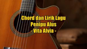 chord-gitar-dan-lirik-lagu-Penipu-Alus-yang-dinyanyikan-oleh-Vita-Alvia.jpg